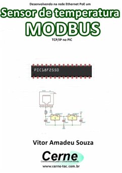 Desenvolvendo Na Rede Ethernet Poe Um Sensor De Temperatura Modbus Tcp/ip No Pic (eBook, PDF) - Souza, Vitor Amadeu