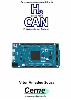 Desenvolvendo Um Medidor De H2 Para A Rede Can Programado Em Arduino (eBook, PDF) - Souza, Vitor Amadeu