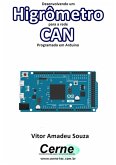 Desenvolvendo Um Higrômetro Para A Rede Can Programado Em Arduino (eBook, PDF)