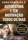 Como Aumentar A Autoestima E Ter Motivação Todos Os Dias (eBook, ePUB) Como Aumentar A Autoestima E Ter Motivação Todos Os Dias (eBook, ePUB)