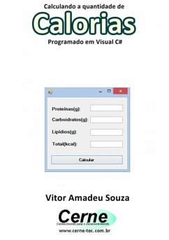 Calculando A Quantidade De Calorias Na Nutrição Programado Em Visual C# (eBook, PDF) - Souza, Vitor Amadeu