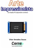 Arte Impressionista Com Display Tft Programado No Arduino (eBook, PDF)