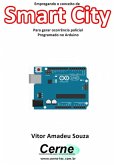 Empregando O Conceito De Smart City Para Gerar Ocorrência Policial Programado No Arduino (eBook, PDF)