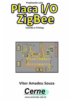 Projetando Uma Placa I/o Zigbee Usando O Fritzing (eBook, PDF) - Souza, Vitor Amadeu
