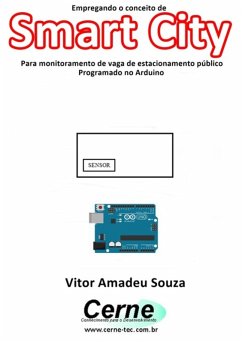 Empregando O Conceito De Smart City Para Monitoramento De Vaga De Estacionamento Público Programado No Arduino (eBook, PDF) - Souza, Vitor Amadeu