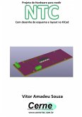 Projeto De Hardware Para Medir Ntc Com Desenho De Esquema E Layout No Kicad (eBook, PDF)