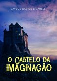 O Castelo Da Imaginação (eBook, ePUB)