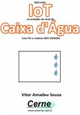 Aplicando Iot Na Medição Do Nível De Caixa D'água Com Pic E Módulo Wifi Esp8266 (eBook, PDF)