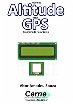 Medindo Altitude Com Gps Programado No Arduino (eBook, PDF) - Souza, Vitor Amadeu
