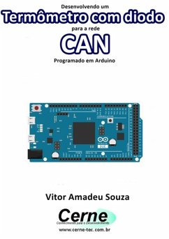 Desenvolvendo Um Termômetro Com Diodo Para A Rede Can Programado Em Arduino (eBook, PDF) - Souza, Vitor Amadeu