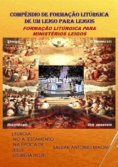 Compêndio De Formação Litúrgica De Um Leigo Para Leigos (eBook, ePUB) - Magni, Saluar Antonio