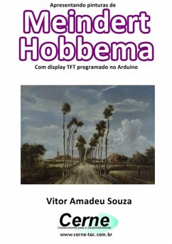 Apresentando Pinturas De Meindert Hobbema Com Display Tft Programado No Arduino (eBook, PDF) - Souza, Vitor Amadeu