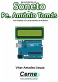 Apresentando Um Soneto De Pe. Antônio Tomás Com Display Lcd Programado No Arduino (eBook, PDF)