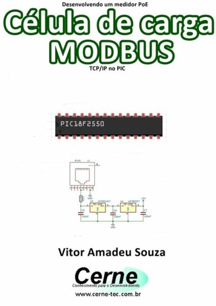 Desenvolvendo Um Medidor Poe Célula De Carga Modbus Tcp/ip No Pic (eBook, PDF) Desenvolvendo Um Medidor Poe Célula De Carga Modbus Tcp/ip No Pic (eBook, PDF)