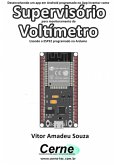 Desenvolvendo Um App Em Android Programado No App Inventor Como Supervisório Para Monitoramento De Voltímetro Usando O Esp32 Programado No Arduino (eBook, PDF)