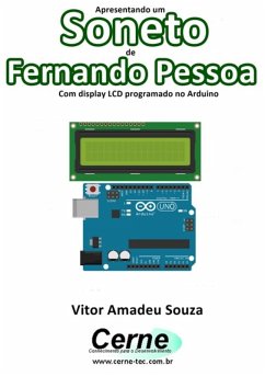 Apresentando Um Soneto De Fernando Pessoa Com Display Lcd Programado No Arduino (eBook, PDF) - Souza, Vitor Amadeu
