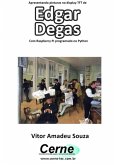 Apresentando Pinturas No Display Tft De Edgar Degas Com Raspberry Pi Programado No Python (eBook, PDF) Apresentando Pinturas No Display Tft De Edgar Degas Com Raspberry Pi Programado No Python (eBook, PDF)
