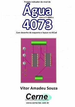 Projeto Indicador De Nível De Água Com O Ci 4069 E 4073 Com Desenho De Esquema E Layout No Kicad (eBook, PDF) - Souza, Vitor Amadeu