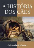 A História Dos Cães (eBook, ePUB) A História Dos Cães (eBook, ePUB)
