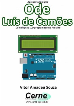 Apresentando Uma Ode De Luís De Camões Com Display Lcd Programado No Arduino (eBook, PDF) - Souza, Vitor Amadeu