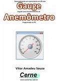 Desenvolvendo Um Supervisório Em Vb Com Gauge Angular Para Monitoramento De Anemômetro Programado No Pic (eBook, PDF)
