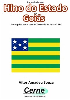 Cover Reproduzindo O Hino Do Estado De Goiás Em Arquivo Wav Com Pic Baseado No Mikroc Pro (eBook, PDF)