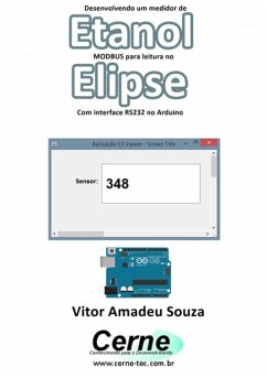 Desenvolvendo Um Medidor De Etanol Modbus Para Leitura No Elipse Com Interface Rs232 No Arduino (eBook, PDF) - Souza, Vitor Amadeu