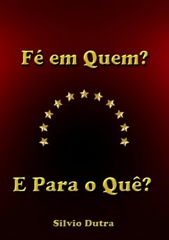 Fé Em Quem? E Para O Quê? (eBook, ePUB) - Dutra, Silvio