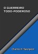 O Guerreiro Todo Poderoso (eBook, ePUB) - Bild 1