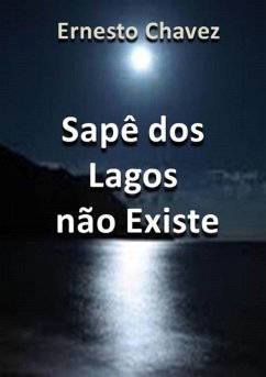 Sapê Dos Lagos Não Existe (eBook, PDF) - Chavez, Ernesto