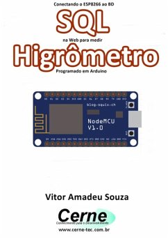 Conectando O Esp8266 Ao Bd Sql Na Web Para Medir Higrômetro Programado Em Arduino (eBook, PDF) - Souza, Vitor Amadeu