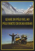 Quase Do Pólo Sul Ao Pólo Norte Em Duas Rodas (eBook, PDF)