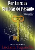 Por Entre As Sombras Do Passado (eBook, PDF)