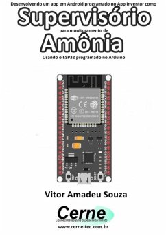 Desenvolvendo Um App Em Android Programado No App Inventor Como Supervisório Para Monitoramento De Amônia Usando O Esp32 Programado No Arduino (eBook, PDF) - Souza, Vitor Amadeu