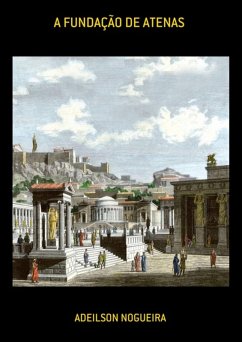A Fundação De Atenas (eBook, ePUB) - Nogueira, Adeilson