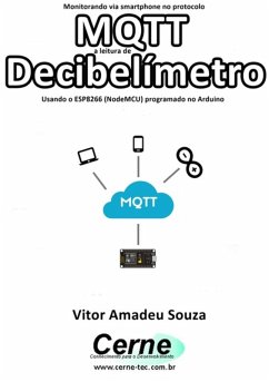 Cover Monitorando Via Smartphone No Protocolo Mqtt A Leitura De Decibelímetro Usando O Esp8266 (nodemcu) Programado No Arduino (eBook, PDF)