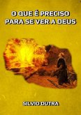 O Que É Preciso Para Se Ver A Deus (eBook, ePUB) O Que É Preciso Para Se Ver A Deus (eBook, ePUB)