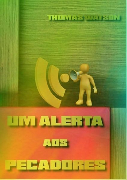 Um Alerta Aos Pecadores (eBook, ePUB) Um Alerta Aos Pecadores (eBook, ePUB)