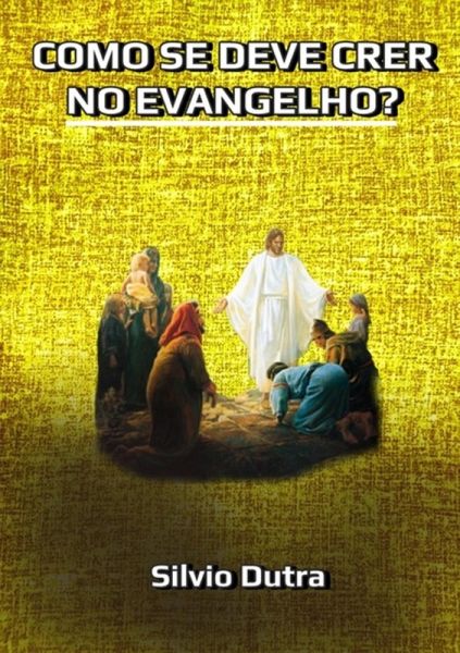 Como Se Deve Crer No Evangelho? (eBook, ePUB)