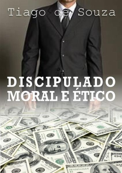 Discipulado Moral E Ético (eBook, PDF) Discipulado Moral E Ético (eBook, PDF)