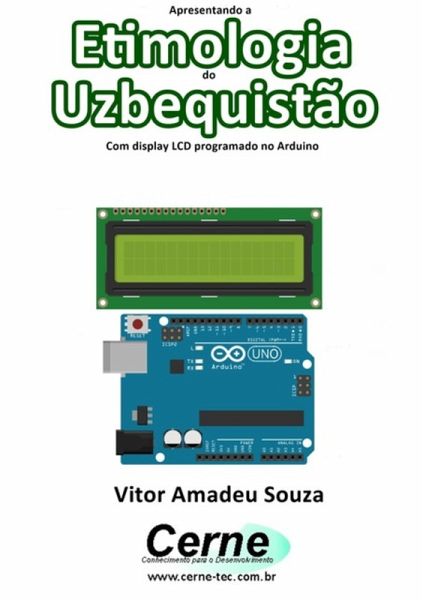 Apresentando A Etimologia Do Uzbequistão Com Display Lcd Programado No Arduino (eBook, PDF)