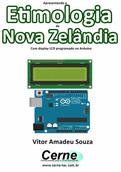 Apresentando A Etimologia Da Nova Zelândia Com Display Lcd Programado No Arduino (eBook, PDF) Apresentando A Etimologia Da Nova Zelândia Com Display Lcd Programado No Arduino (eBook, PDF)