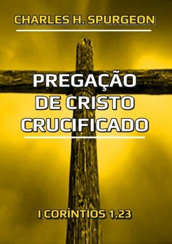 Pregação De Cristo Crucificado (eBook, ePUB) - Dutra, Silvio