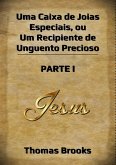 Uma Caixa De Joias Especiais, Ou Um Recipiente De Unguento Precioso - Parte I (eBook, ePUB)