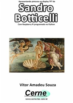 Apresentando Pinturas No Display Tft De Sandro Botticelli Com Raspberry Pi Programado No Python (eBook, PDF) - Souza, Vitor Amadeu