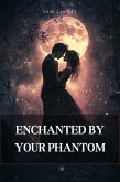 Enchanted by Your Phantom (eBook, ePUB) Enchanted by Your Phantom (eBook, ePUB)