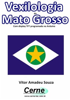 Cover Vexilologia Do Mato Grosso Com Display Tft Programado No Arduino (eBook, PDF)