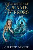 The Mystery of Ornate Mirrors, Royal Love (paranormal romance, #2) (eBook, ePUB)