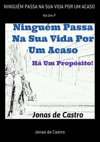 Ninguém Passa Na Sua Vida Por Um Acaso (eBook, ePUB)