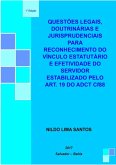 Questões Legais, Doutrinárias E Jurisprudenciais Para O Reconhecimento Do Vínculo Estatutário E A Efetividade Do Servidor Público Estabilizado Pelo Art. 19 Do Adct Cf88 (eBook, ePUB)